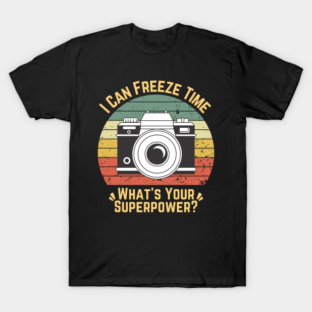 I Can Freeze Time What's Your Superpower? T-Shirt by ZIan23